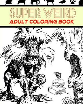 portada Super Weird Adult Coloring Book