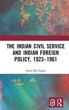 portada The Indian Civil Service and Indian Foreign Policy, 1923-1961 (en Inglés)