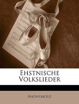 portada Ehstnische Volkslieder. Urschrift und Uebersetzung (en Alemán)