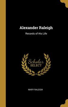portada Alexander Raleigh: Records of His Life