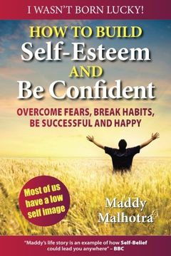 portada How to Build Self-Esteem and Be Confident: Overcome Fears, Break Habits, Be Successful and Happy (en Inglés)