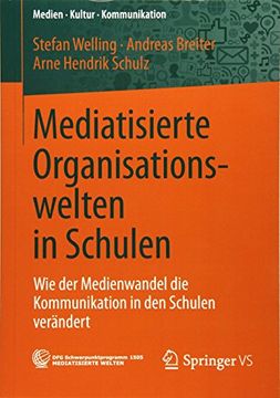 portada Mediatisierte Organisationswelten in Schulen: Wie der Medienwandel die Kommunikation in den Schulen Verändert (Medien Kultur Kommunikation) (in German)