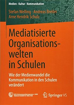 portada Mediatisierte Organisationswelten in Schulen: Wie der Medienwandel die Kommunikation in den Schulen Verändert (Medien Kultur Kommunikation) (en Alemán)