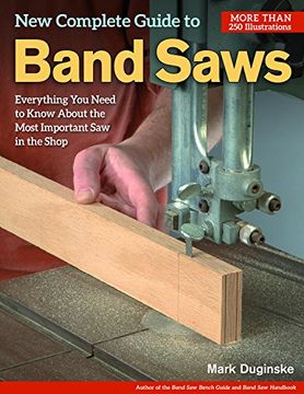 portada New Complete Guide to Band Saws: Everything You Need to Know about the Most Important Saw in the Shop (en Inglés)