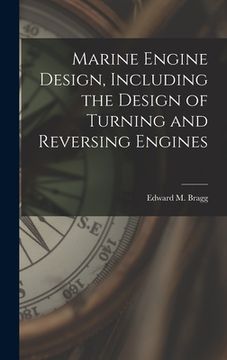 portada Marine Engine Design, Including the Design of Turning and Reversing Engines (en Inglés)