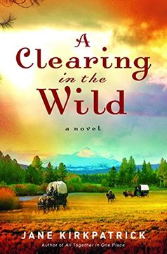 portada A Clearing in the Wild (Change and Cherish Historical Series #1) (in English)