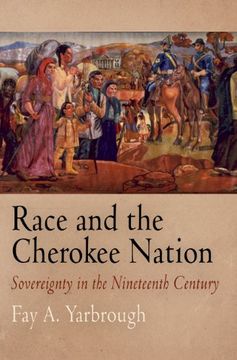 portada Race and the Cherokee Nation: Sovereignty in the Nineteenth Century (in English)
