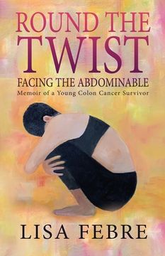 portada Round the Twist: Memoir of a Young Colon Cancer Survivor (in English)