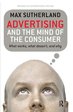 portada Advertising and the Mind of the Consumer: What Works, What Doesn'T and why 