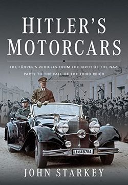 portada Hitler's Motorcars: The Führer's Vehicles from the Birth of the Nazi Party to the Fall of the Third Reich (en Inglés)