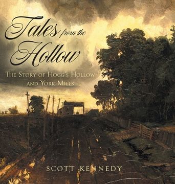 portada Tales From the Hollow: The Story of Hogg's Hollow and York Mills (en Inglés)