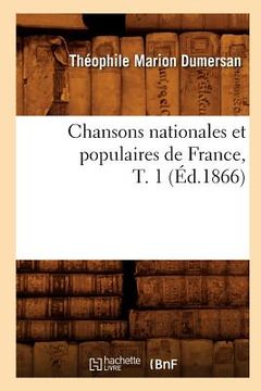 portada Chansons Nationales Et Populaires de France, T. 1 (Éd.1866) (en Francés)