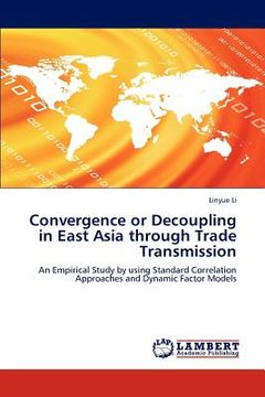portada convergence or decoupling in east asia through trade transmission (en Inglés)