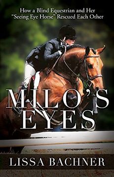 portada Milo'S Eyes: How a Blind Equestrian and her Seeing eye Horse Saved Each Other (en Inglés)