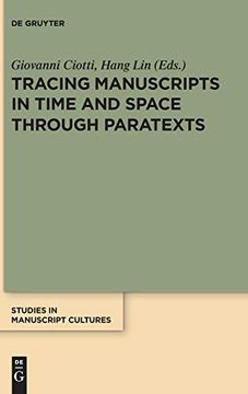 portada Tracing Manuscripts in Time and Space Through Paratexts: Perspectives From Paratexts (Studies in Manuscript Cultures) (en Inglés)
