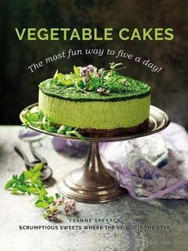 portada Vegetable Cakes: The Most fun way to Five a Day! Scrumptious Sweets Where the Veggie is the Star (en Inglés)