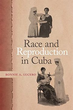 portada Race and Reproduction in Cuba (Race in the Atlantic World, 1700–1900 Ser. ) (en Inglés)