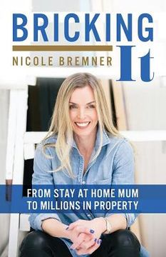 portada Bricking It: From Stay at Home Mum to Millions in Property (en Inglés)