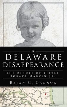 portada Delaware Disappearance: The Riddle of Little Horace Marvin, Jr. (en Inglés)