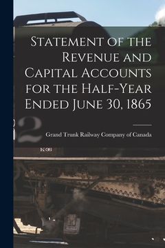 portada Statement of the Revenue and Capital Accounts for the Half-year Ended June 30, 1865 [microform]