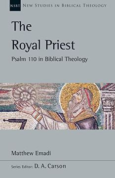portada The Royal Priest: Psalm 110 in Biblical Theology (New Studies in Biblical Theology, Volume 60) 