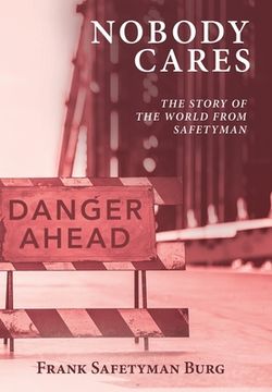 portada Nobody Cares: The Story of the World from Safetyman (en Inglés)