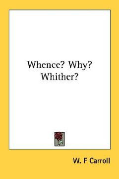 portada whence? why? whither? (en Inglés)