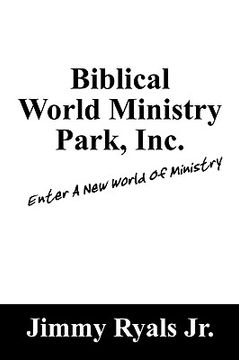 portada biblical world ministry park, inc.: enter a new world of ministry (en Inglés)