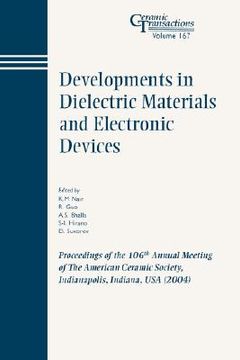 portada developments in dielectric materials and electronic devices: proceedings of the 106th annual meeting of the american ceramic society, indianapolis, indiana, usa 2004, ceramic transactions, volume 167