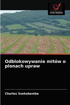 portada Odblokowywanie mitów o plonach upraw (en Polaco)