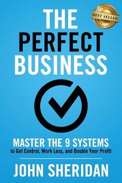 portada The Perfect Business: Master the 9 Systems to Get Control, Work Less, and Double Your Profit (en Inglés)