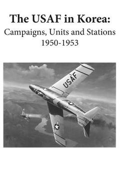 portada The USAF in Korea: Campaigns, Units, and Stations 1950-1953 (Color) (en Inglés)