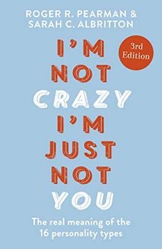 portada I'M not Crazy, I'M Just not You: The Real Meaning of the 16 Personality Types (en Inglés)