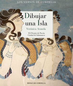 portada Dibujar una Isla: Xx Premio de Poesía Ciudad de Salamanca (Los Versos de Cordelia) (in Spanish)