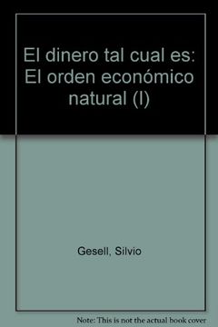 portada El Dinero tal Cual es: El Orden Económico Natural (i)