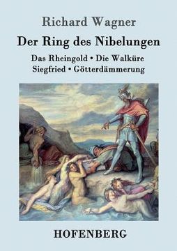 portada Der Ring des Nibelungen: Das Rheingold / Die Walküre / Siegfried / Götterdämmerung (Vollständiges Textbuch) (in German)