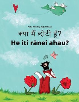 portada Kya maim choti hum? He iti ranei ahau?: Hindi-Maori: Children's Picture Book (Bilingual Edition) (in Hindi)