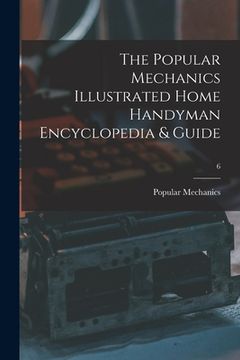 portada The Popular Mechanics Illustrated Home Handyman Encyclopedia & Guide; 6