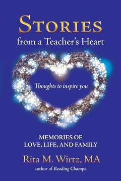 portada Stories from a Teacher's Heart: Memories of Love, Life, and Family (en Inglés)