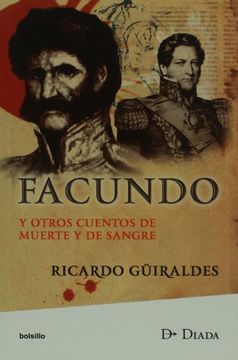 Libro Facundo y Otros Cuentos de Muerte y de Sangre, Ricardo Guiraldes,  ISBN 9789871427222. Comprar en Buscalibre