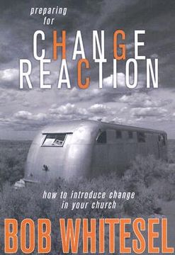 portada preparing for change reaction: how to introduce change in your church (en Inglés)