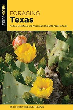 portada Foraging Texas: Finding, Identifying, and Preparing Edible Wild Foods in Texas (Galcon Guides) (en Inglés)
