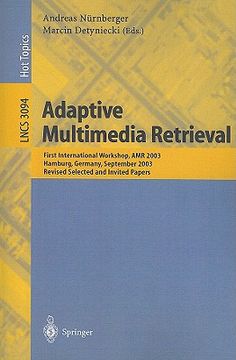 portada adaptive multimedia retrieval: first international workshop, amr 2003, hamburg, germany, september 15-16, 2003, revised selected and invited papers