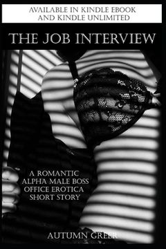 portada The Job Interview: A Romantic Alpha Male Boss Office Erotica Short Story (en Inglés)
