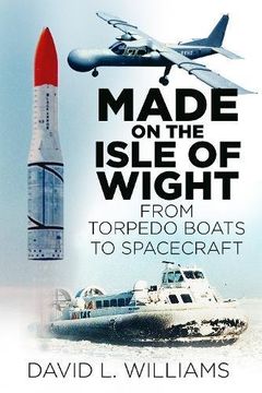 portada Made on the Isle of Wight: From Torpedo Boat to Spacecraft