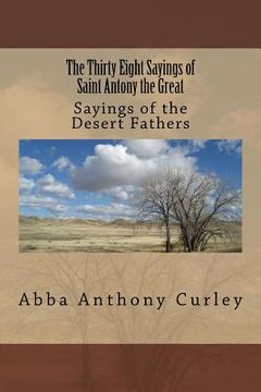 portada The Thirty Eight Sayings of Saint Antony the Great: Sayings of the Desert Fathers 