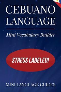 portada Cebuano Language Mini Vocabulary Builder: Stress Labeled!
