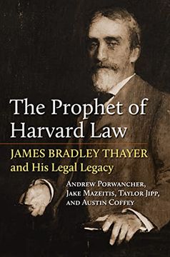 portada The Prophet of Harvard Law: James Bradley Thayer and his Legal Legacy (en Inglés)