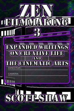 portada Zen Filmmaking 3: Expanded Writings on Creative Life and the Cinematic Arts (en Inglés)