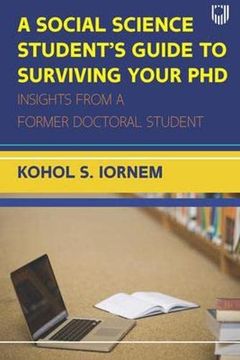 portada A Social Science Student'S Guide to Surviving Your Phd: Insights From a Former Doctoral Student (uk Higher Education oup Humanities & Social Sciences Higher Education Oup) (en Inglés)